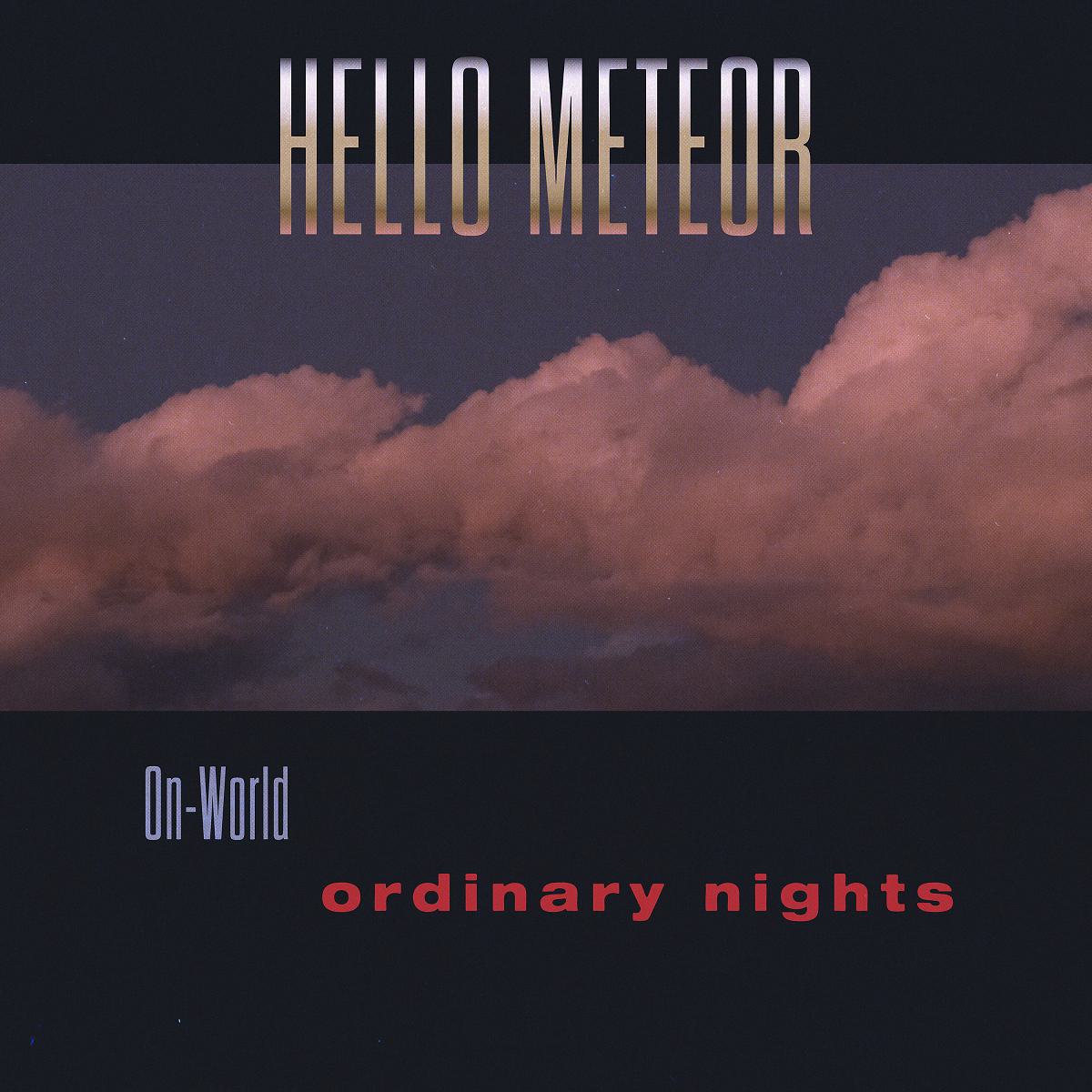 Hello Meteor — On-World Ordinary Nights